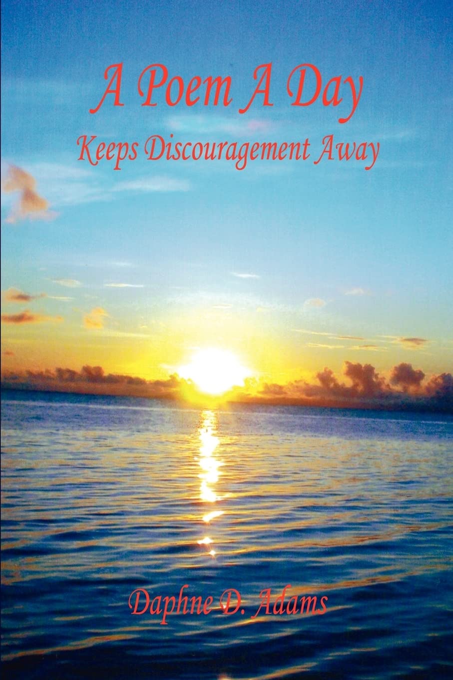 A Poem a Day: Keeps Discouragement Away,New
