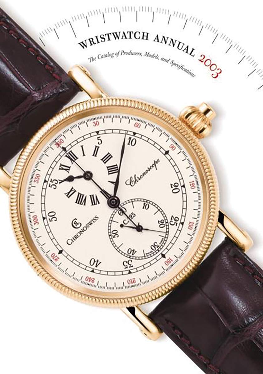 Wristwatch Annual 2003: The Catalog Of Producers, Models, And Specifications (Wristwatch Annual, 1),Used