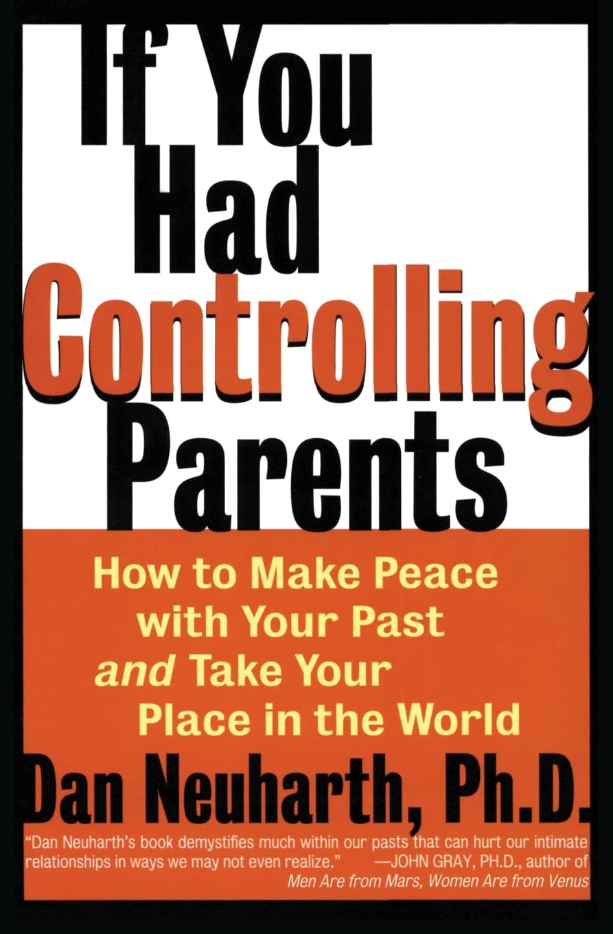 If You Had Controlling Parents: How to Make Peace with Your Past and Take Your Place in the World,Used