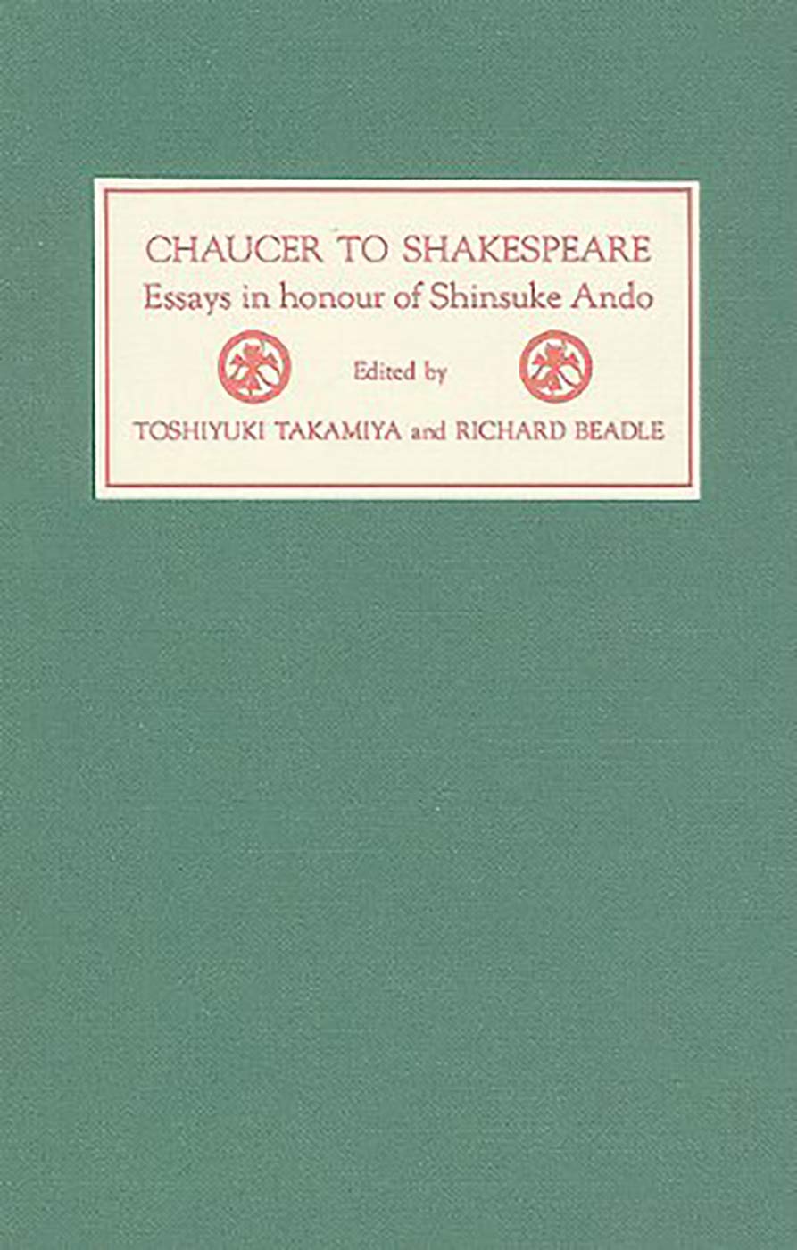 Chaucer To Shakespeare: Essays In Honour Of Shinsuke Ando,Used