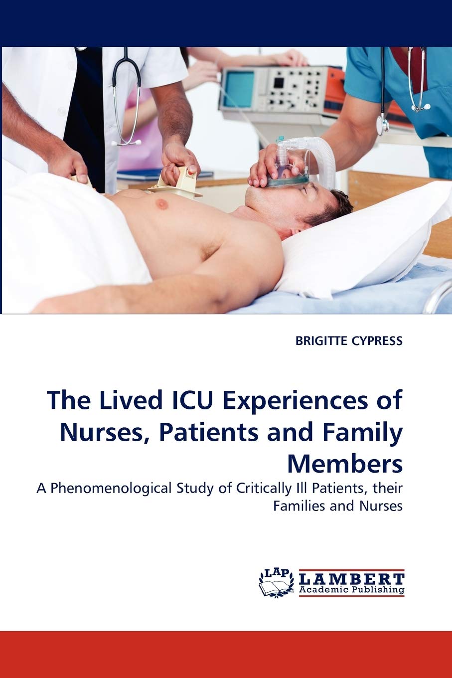 The Lived ICU Experiences of Nurses, Patients and Family Members: A Phenomenological Study of Critically Ill Patients, their Fam,Used