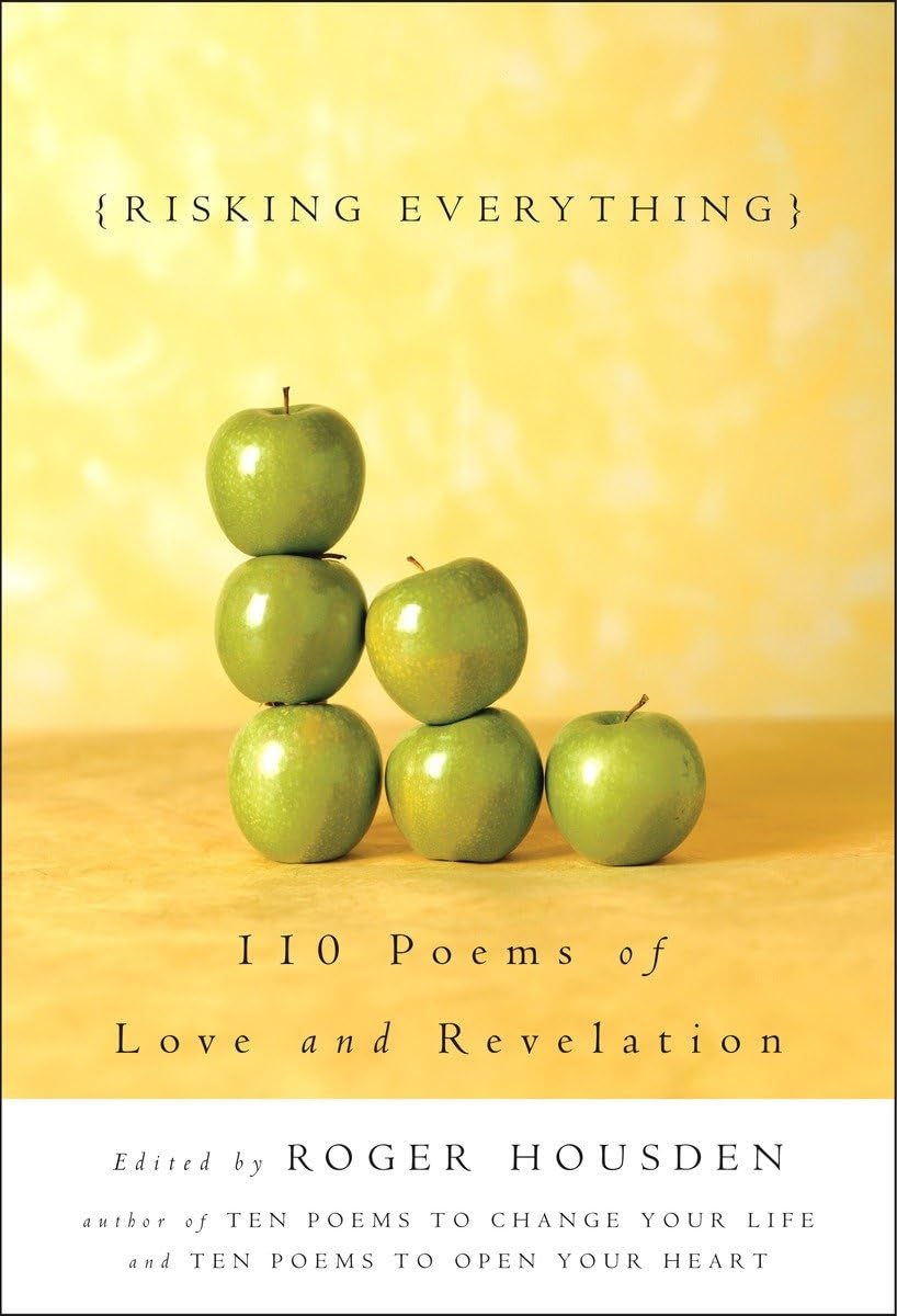 Risking Everything: 110 Poems of Love and Revelation,New