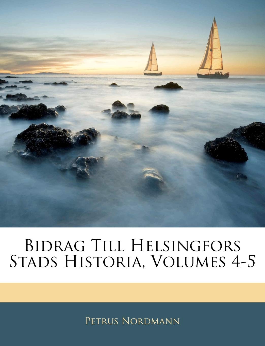 Bidrag Till Helsingfors Stads Historia, Volumes 45 (Swedish Edition),Used