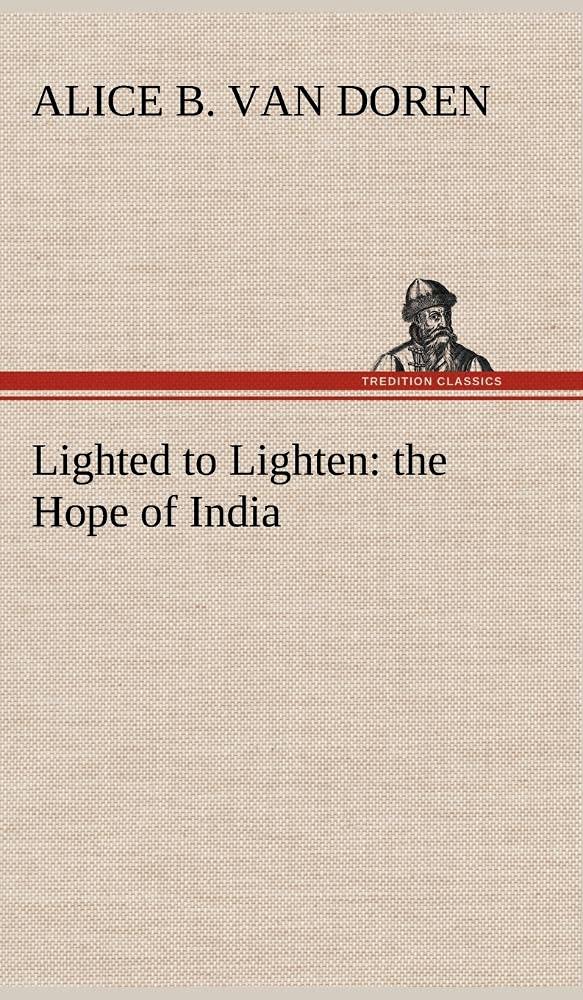 Lighted to Lighten: the Hope of India,Used
