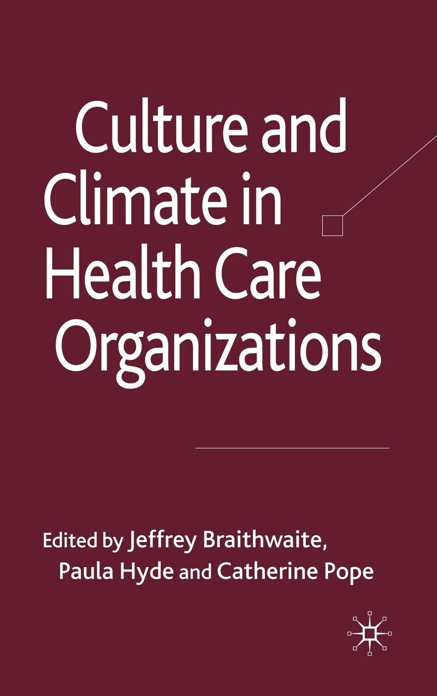 Culture and Climate in Health Care Organizations (Organizational Behaviour in Healthcare),Used