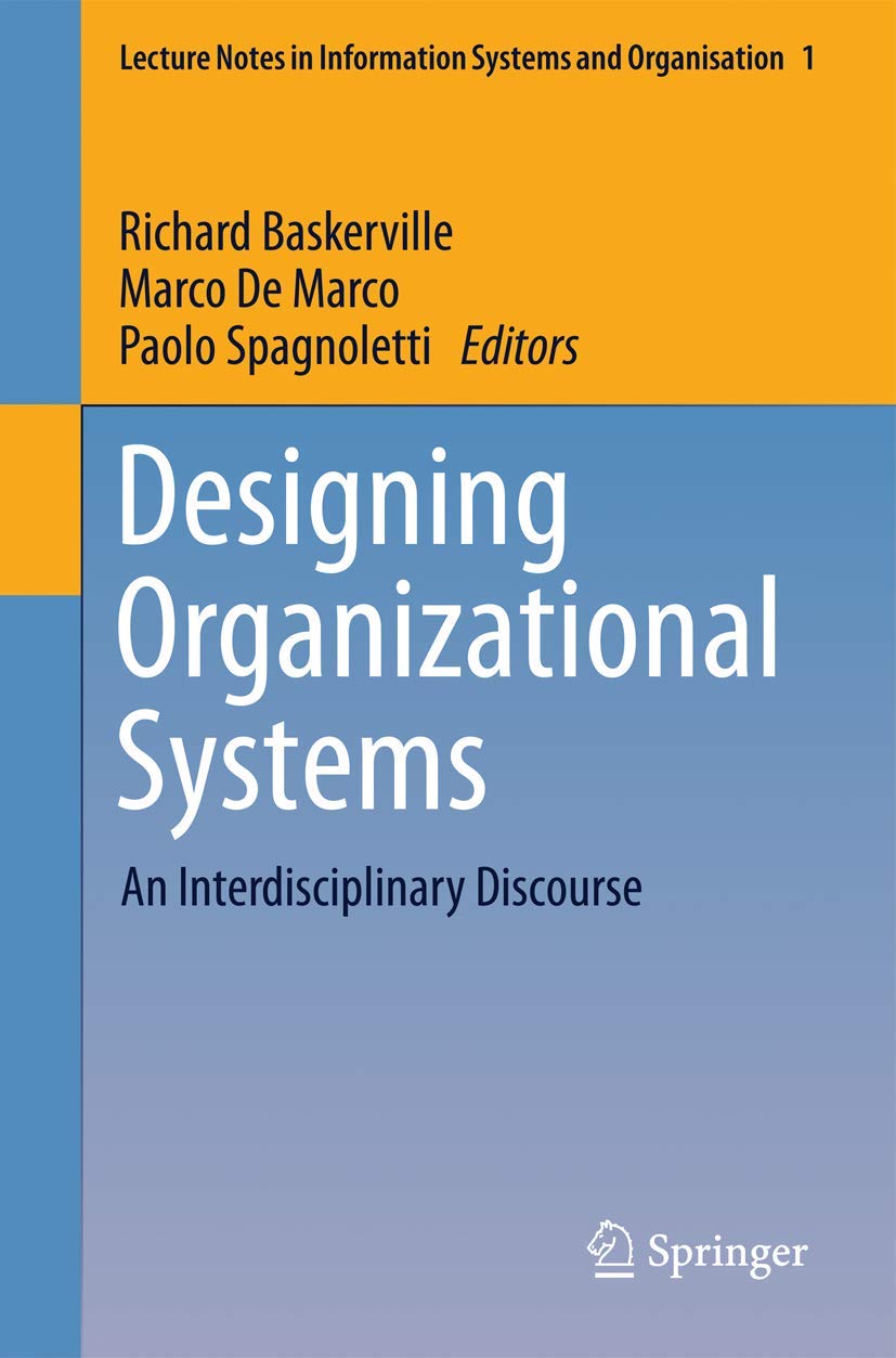 Designing Organizational Systems: An Interdisciplinary Discourse (Lecture Notes In Information Systems And Organisation, 1),Used