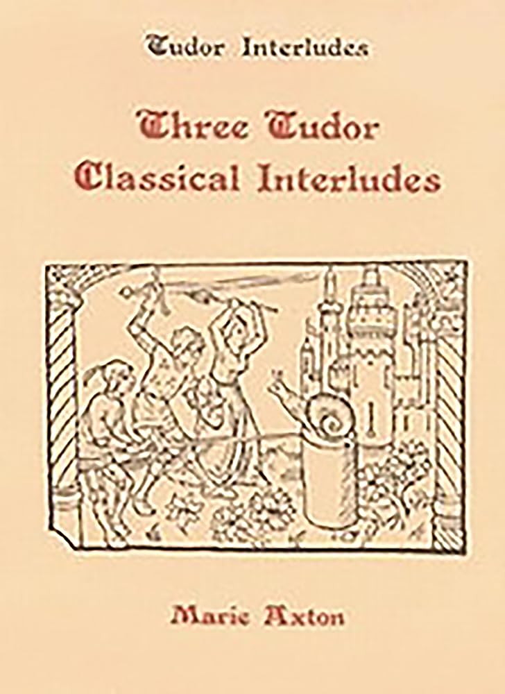 Three Tudor Classical Interludes: Thersites, Jacke Jugeler, Horestes (Tudor Interludes, 3) (Volume 3),Used