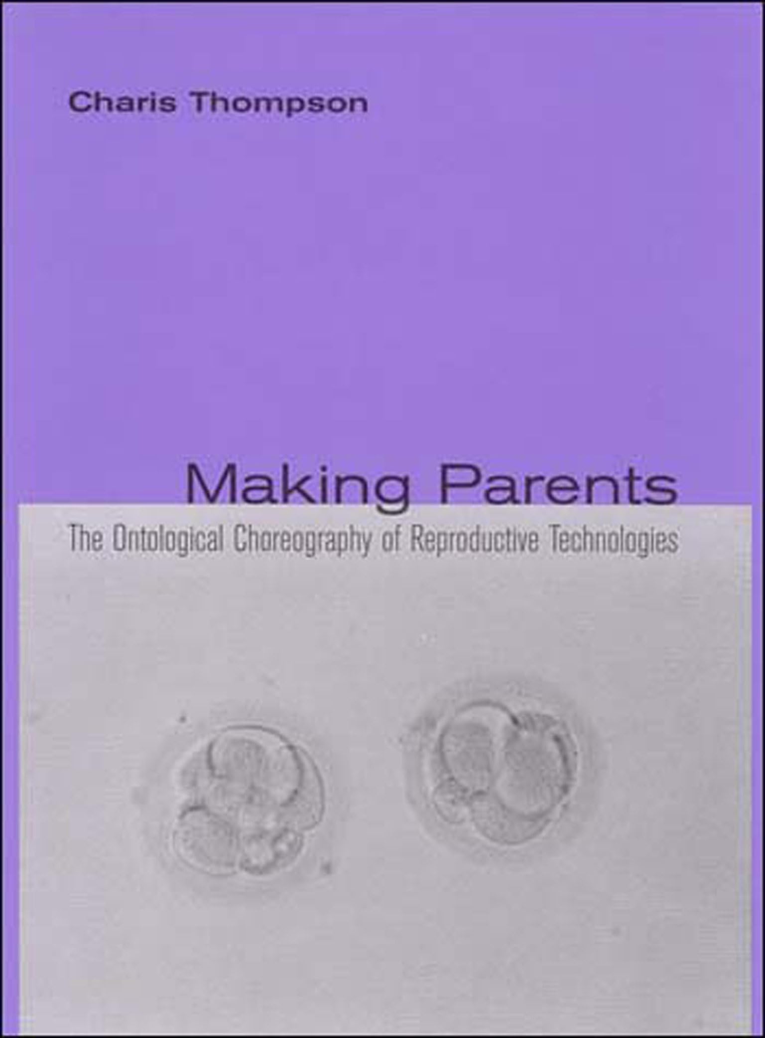 Making Parents: The Ontological Choreography Of Reproductive Technologies (Inside Technology),New