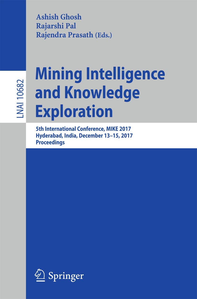Mining Intelligence and Knowledge Exploration: 5th International Conference, MIKE 2017, Hyderabad, India, December 1315, 2017, ,Used