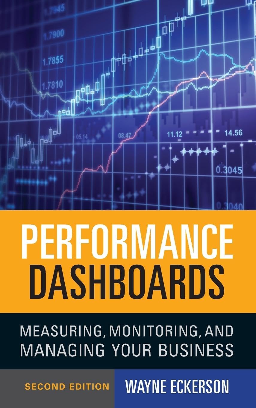Performance Dashboards: Measuring, Monitoring, And Managing Your Business,New