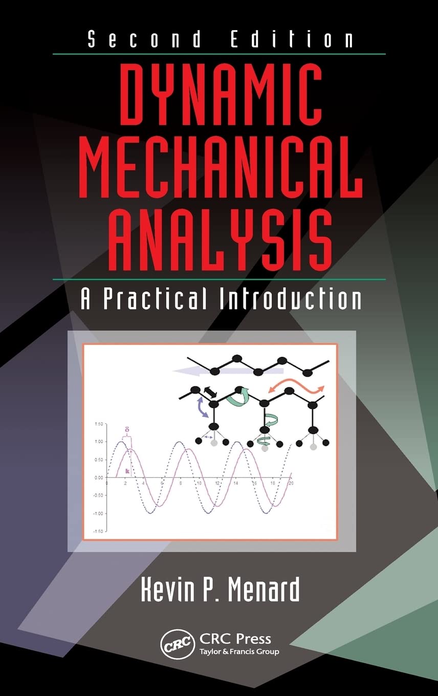 Dynamic Mechanical Analysis: A Practical Introduction, Second Edition