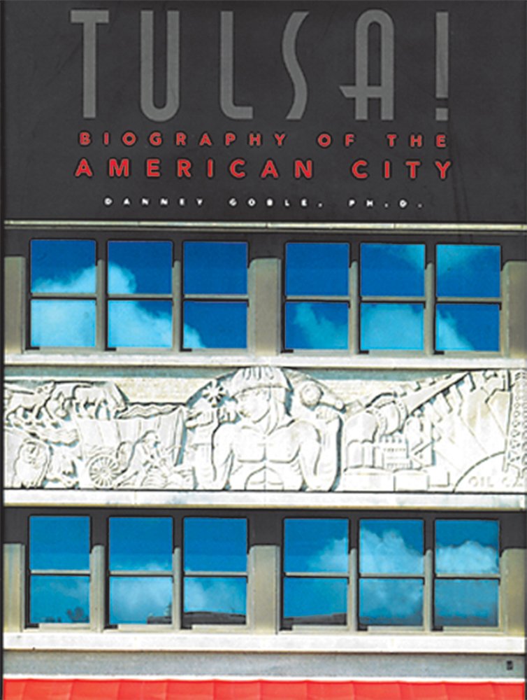 Tulsa!: Biography of The American City,New