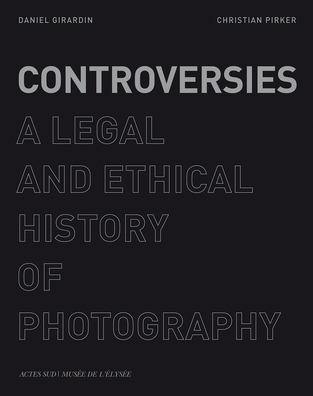 Controversies: A Legal and Ethical History of Photography,Used