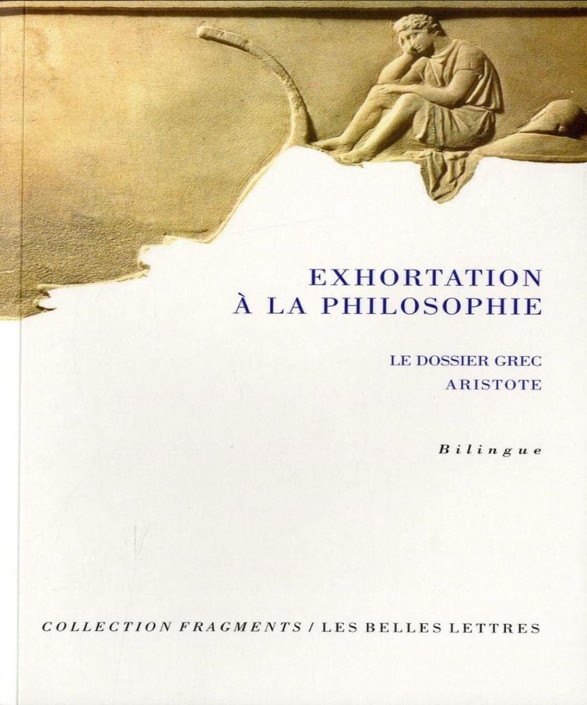 Exhortation la philosophie: I. Le dossier grec (Fragments) (French and Greek Edition),Used