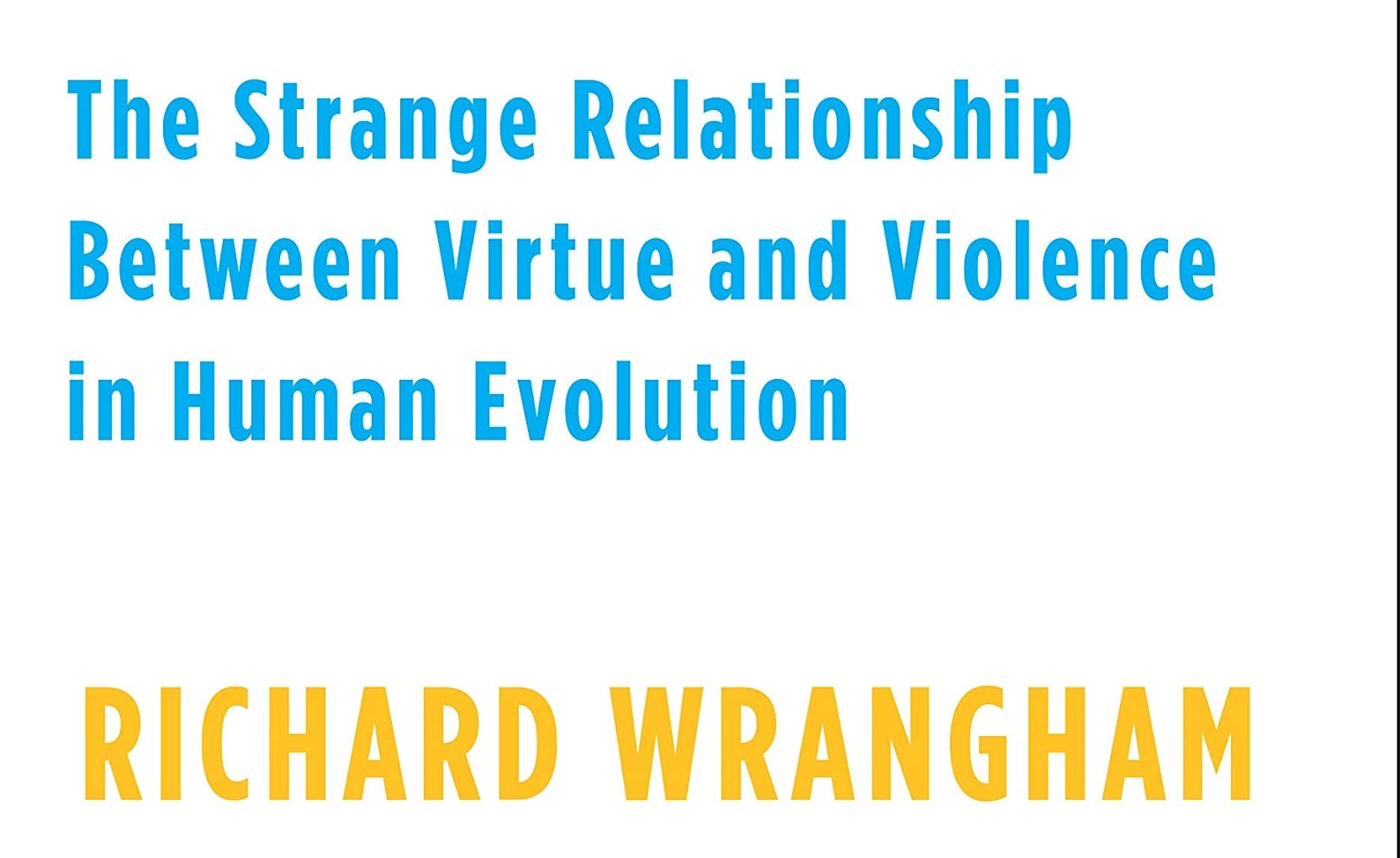 The Goodness Paradox: The Strange Relationship Between Virtue and Violence in Human Evolution,Used