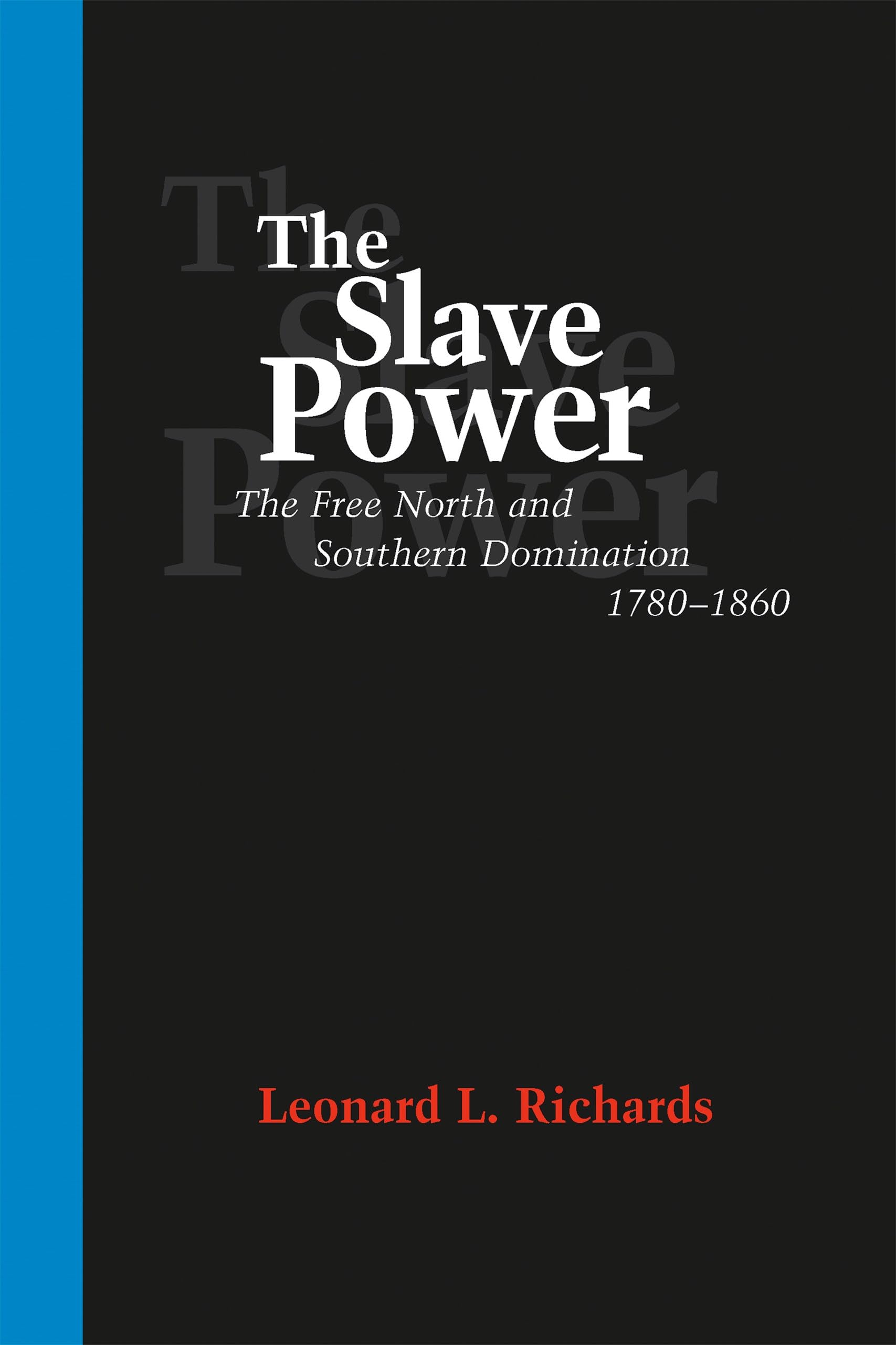 The Slave Power: The Free North And Southern Domination, 17801860