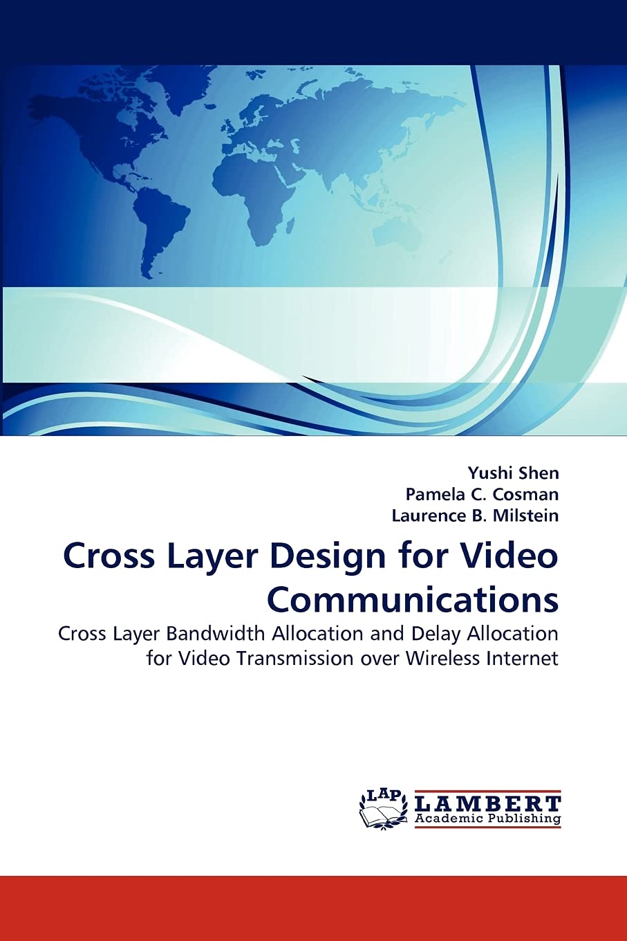 Cross Layer Design for Video Communications: Cross Layer Bandwidth Allocation and Delay Allocation for Video Transmission over W,Used