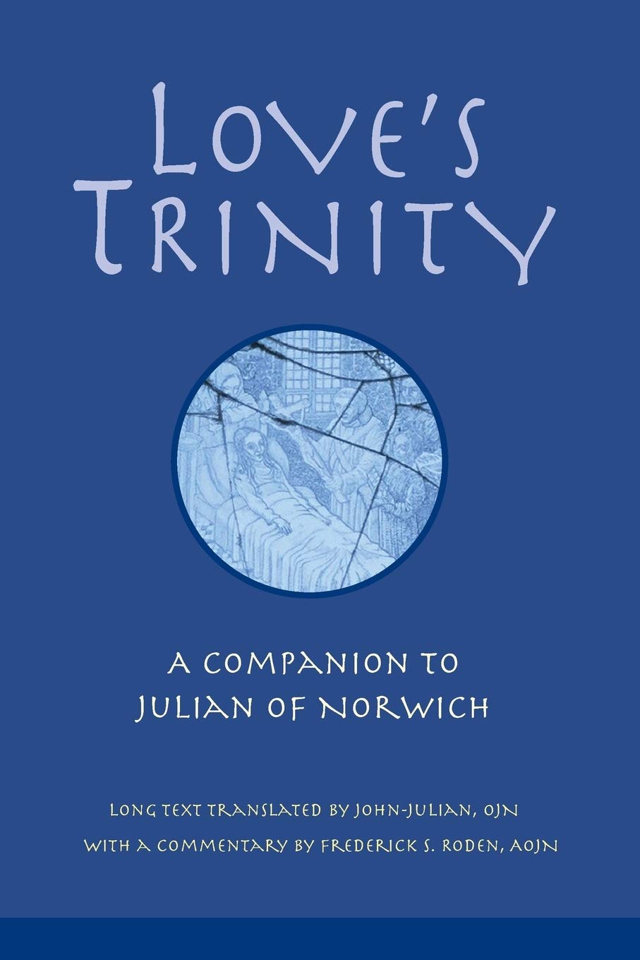 Love'S Trinity: A Companion To Julian Of Norwich,Used