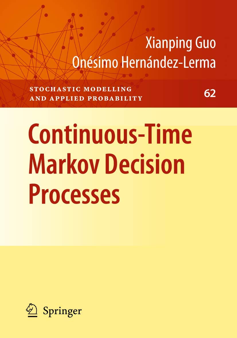 ContinuousTime Markov Decision Processes: Theory and Applications (Stochastic Modelling and Applied Probability, 62),Used