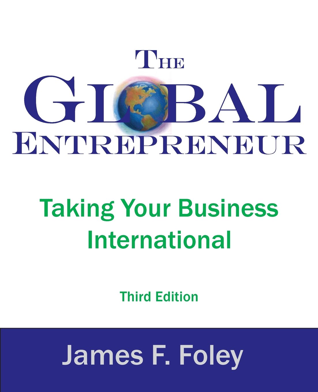 The Global Entrepreneur: Taking Your Business International,Used