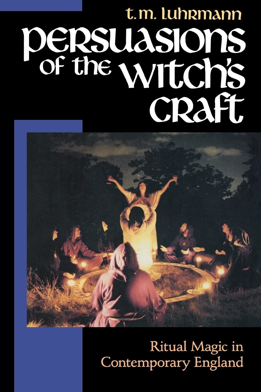 Persuasions of the Witchs Craft: Ritual Magic in Contemporary England,New