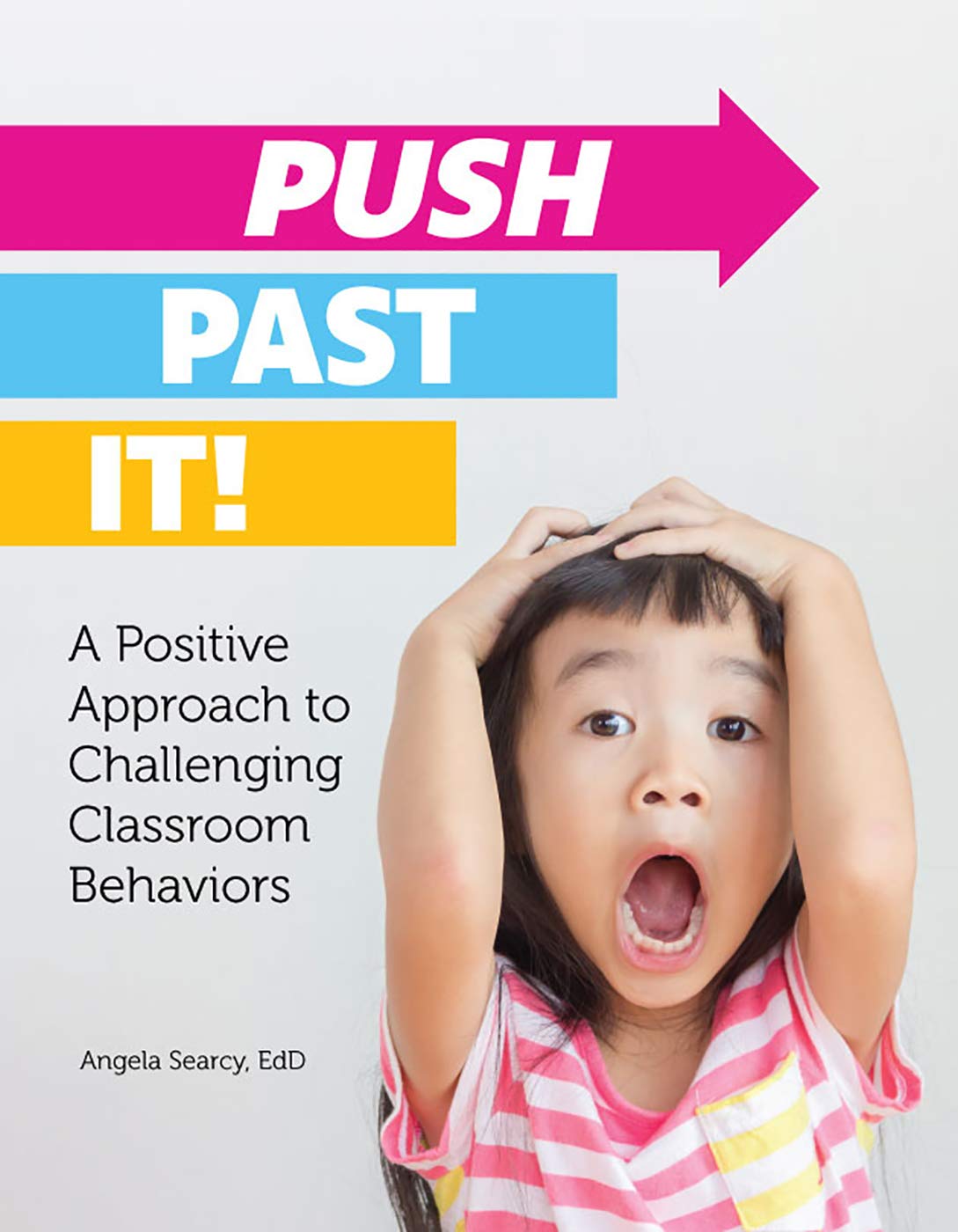 Push Past It! A Positive Approach to Challenging Classroom Behaviors,Used