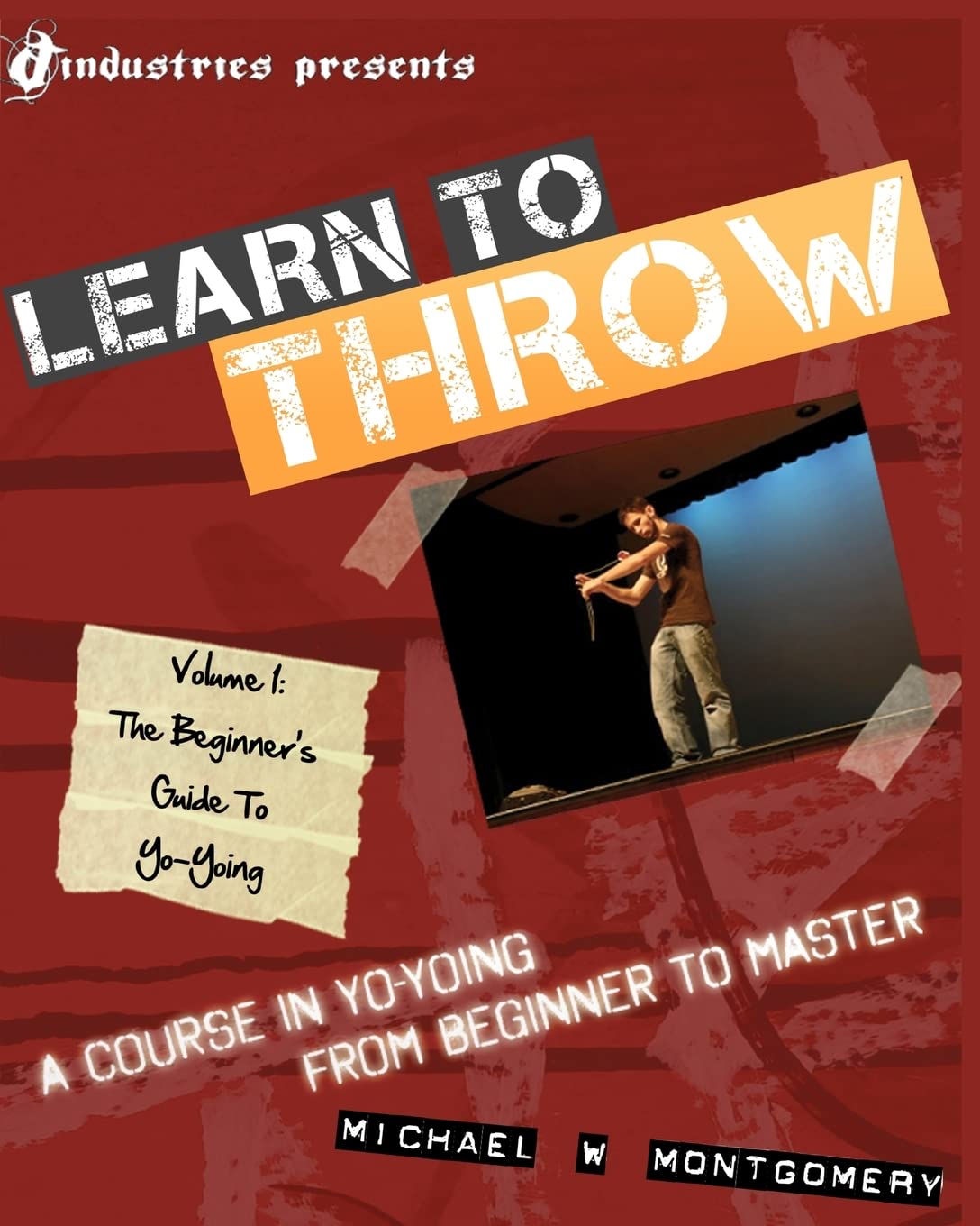 Learn To Throw: Volume 1 The Beginner'S Guide To Yoyoing: A Course In Yoyoing From Beginner To Master,Used