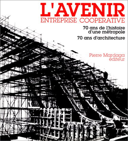 L'Avenir, entreprise cooperative: 70 ans de l'histoire d'une metropole, 70 ans d'architecture (ARCHITECTURE URBANISME) (French E,Used