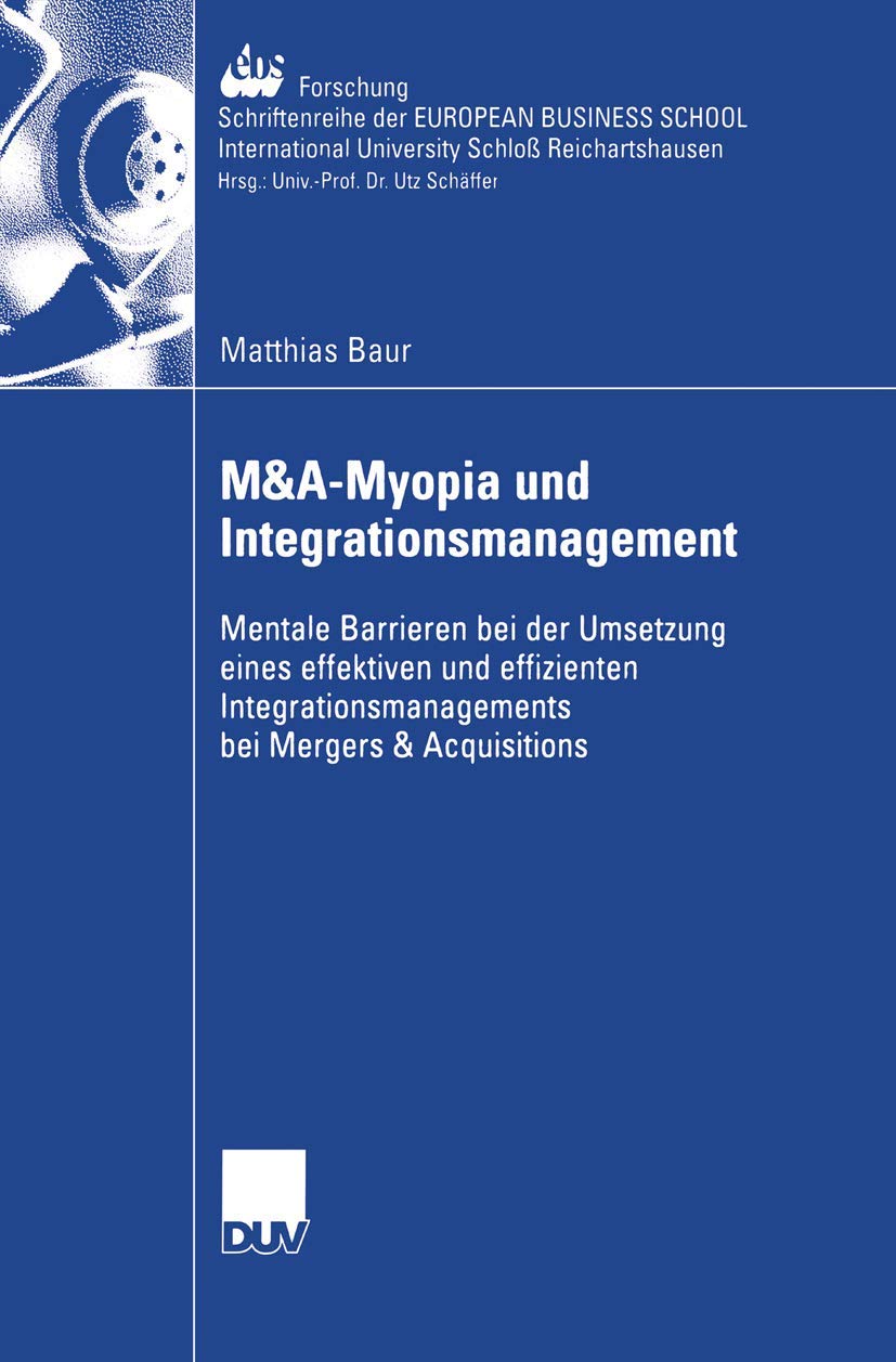 M&AMyopia und Integrationsmanagement: Mentale Barrieren bei der Umsetzung eines effektiven und effizienten Integrationsmanageme,Used