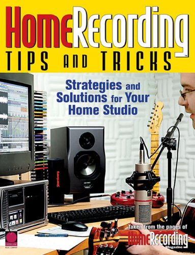 Home Recording Tips and Tricks: Strategies and Solutions for Your Home Studio,Used