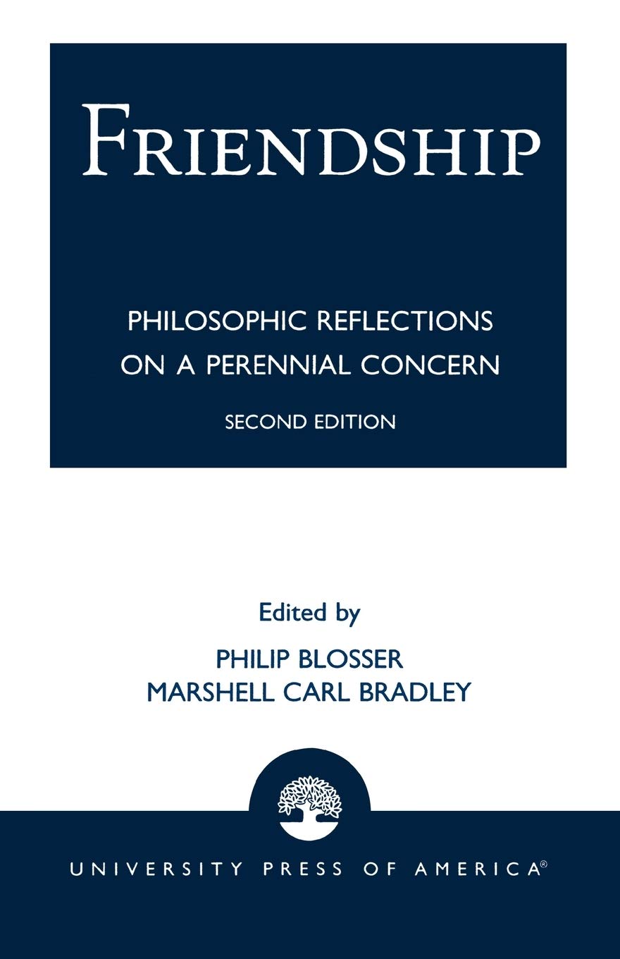 Friendship: Philosophical Reflections on a Perennial Concern,Used