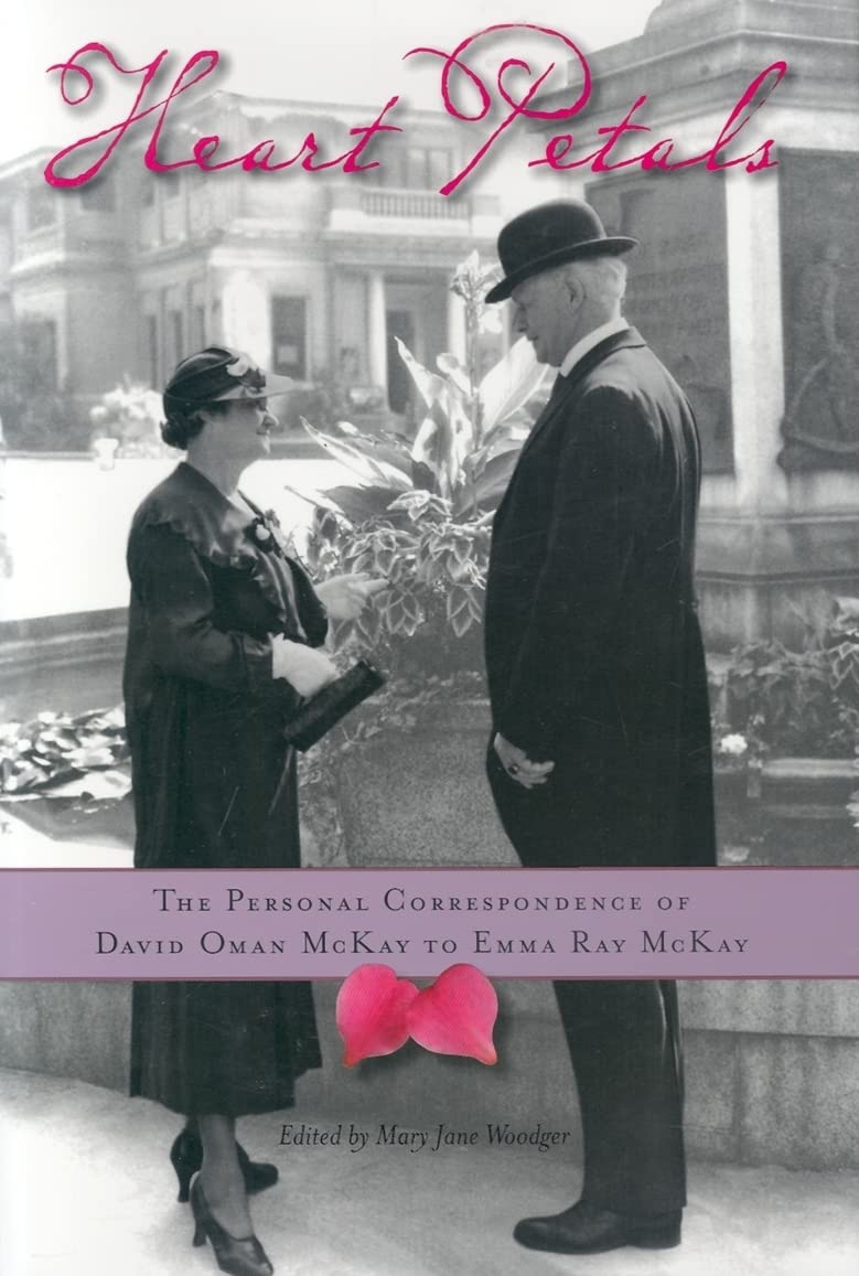 Heart Petals: The Personal Correspondence of David Oman McKay to Emma Ray McKay,Used