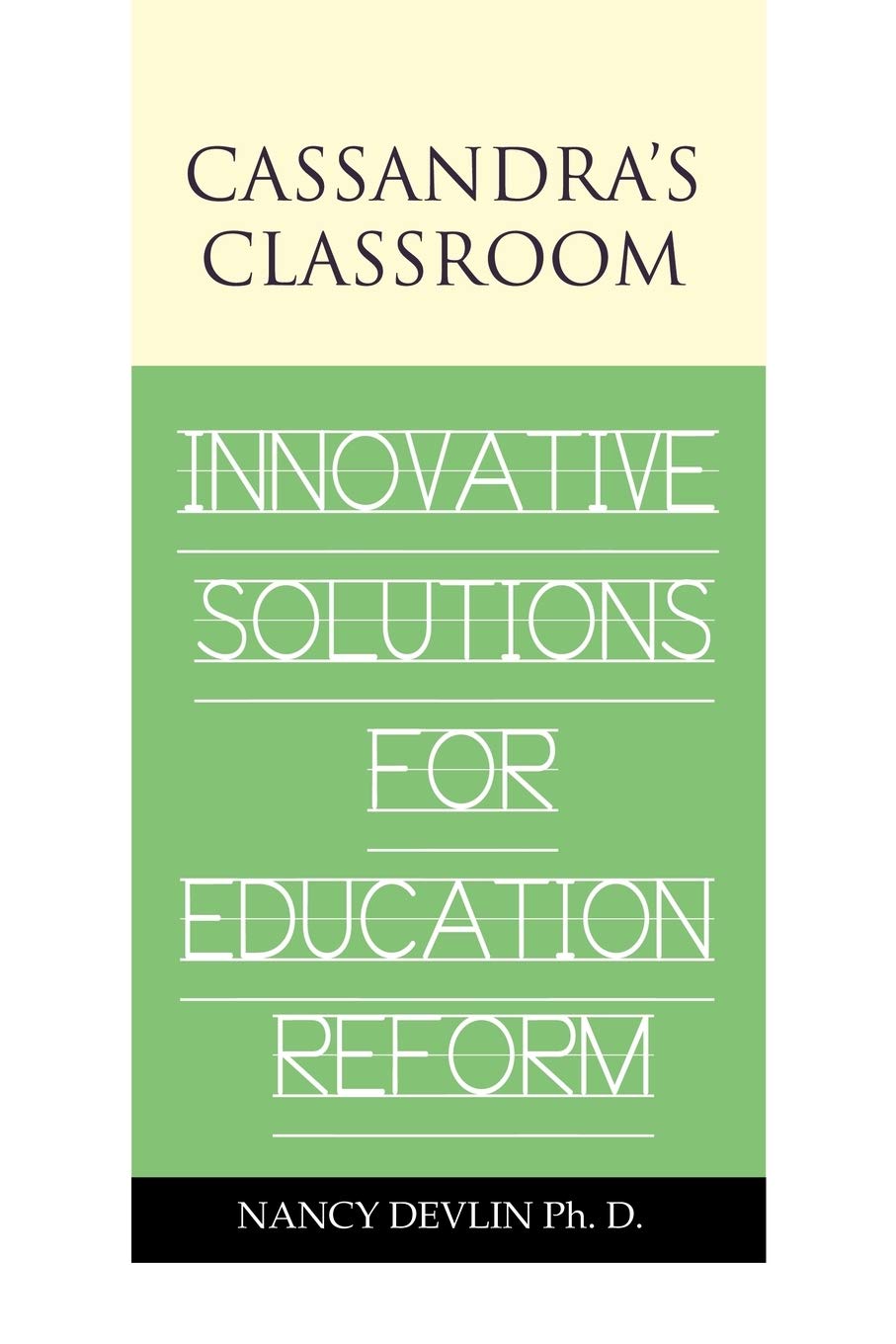 Cassandra'S Classroom Innovative Solutions For Education Reform,Used
