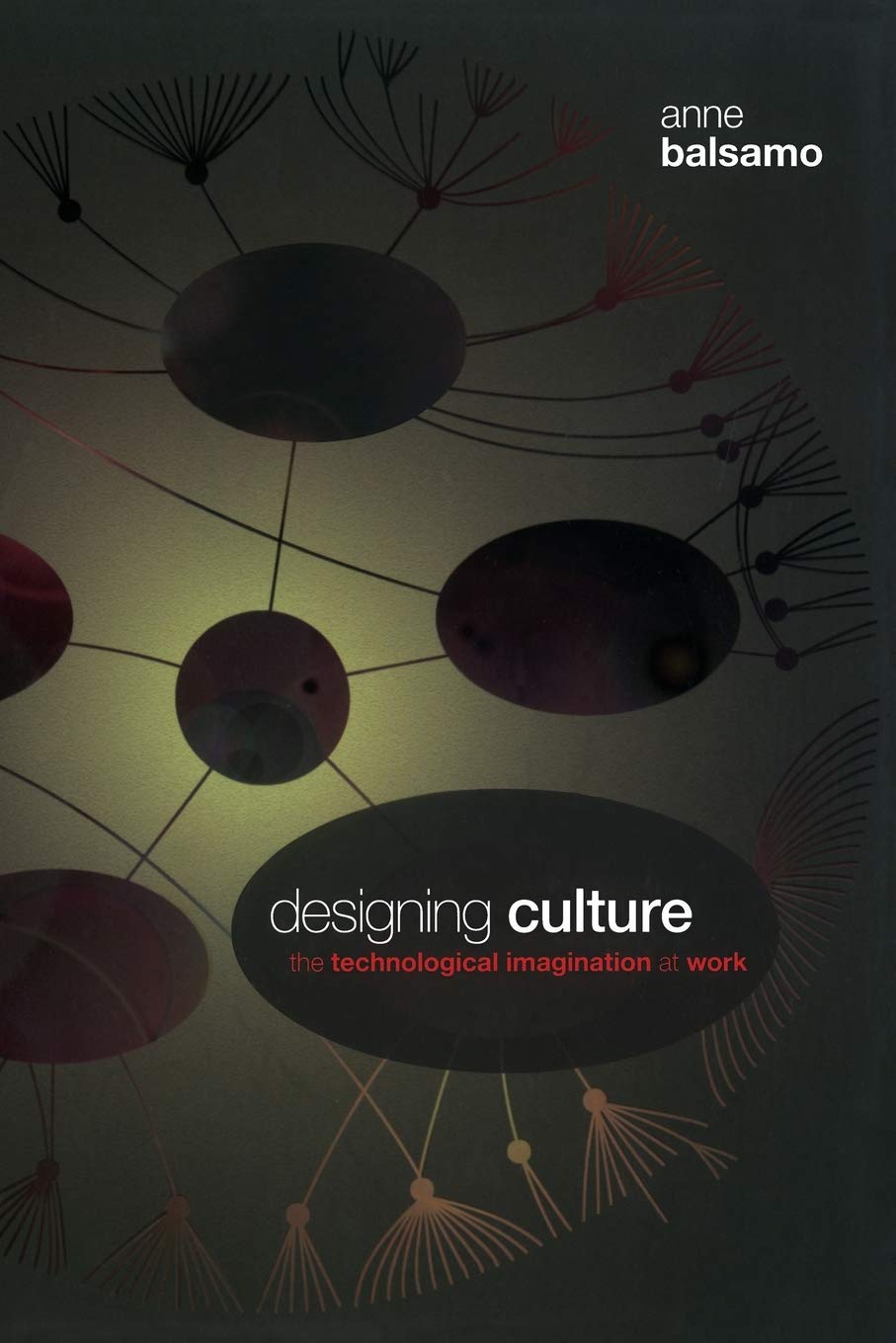 Designing Culture: The Technological Imagination At Work,New