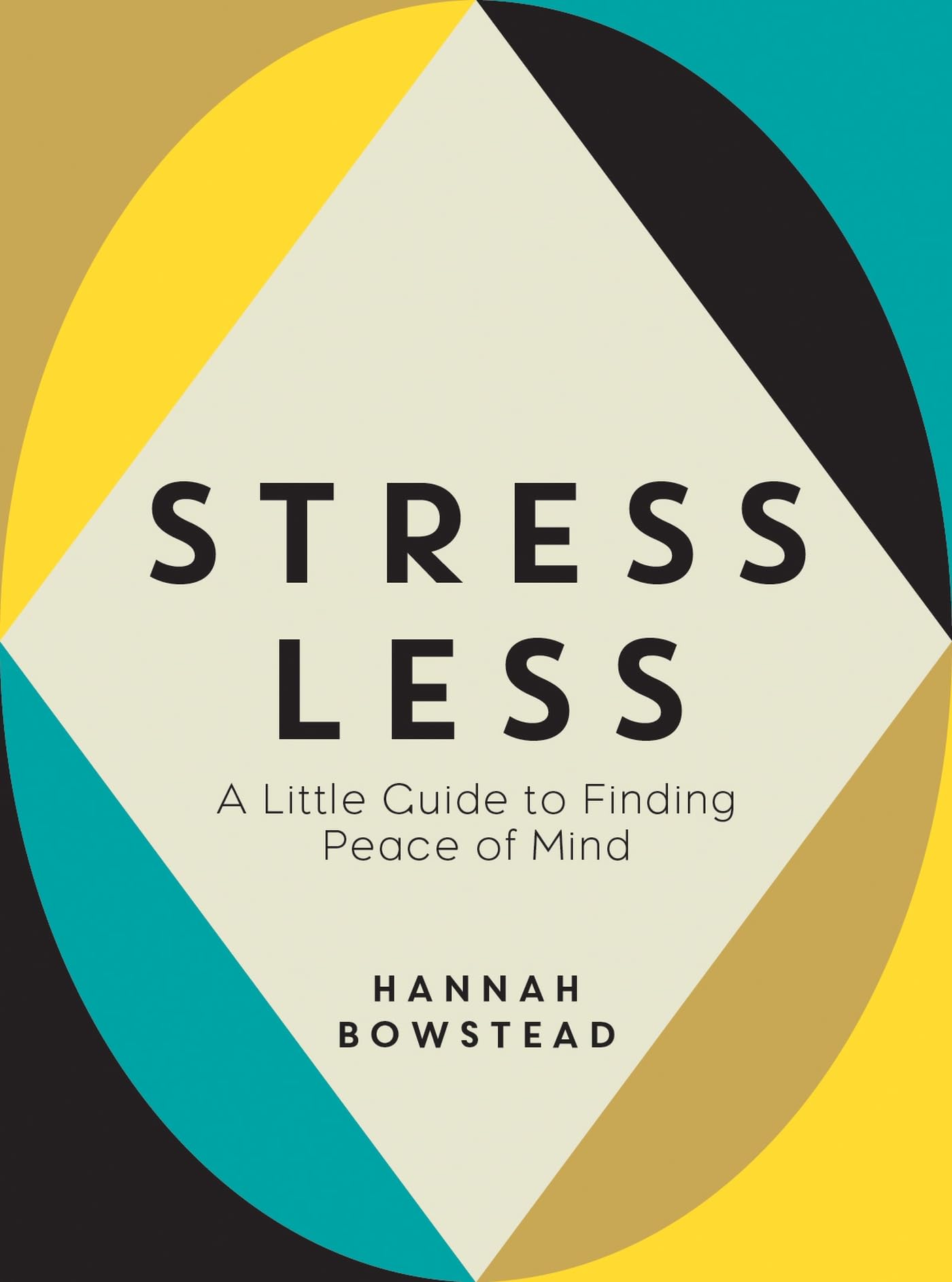 Stress Less: A Little Guide to Finding Peace of Mind,New