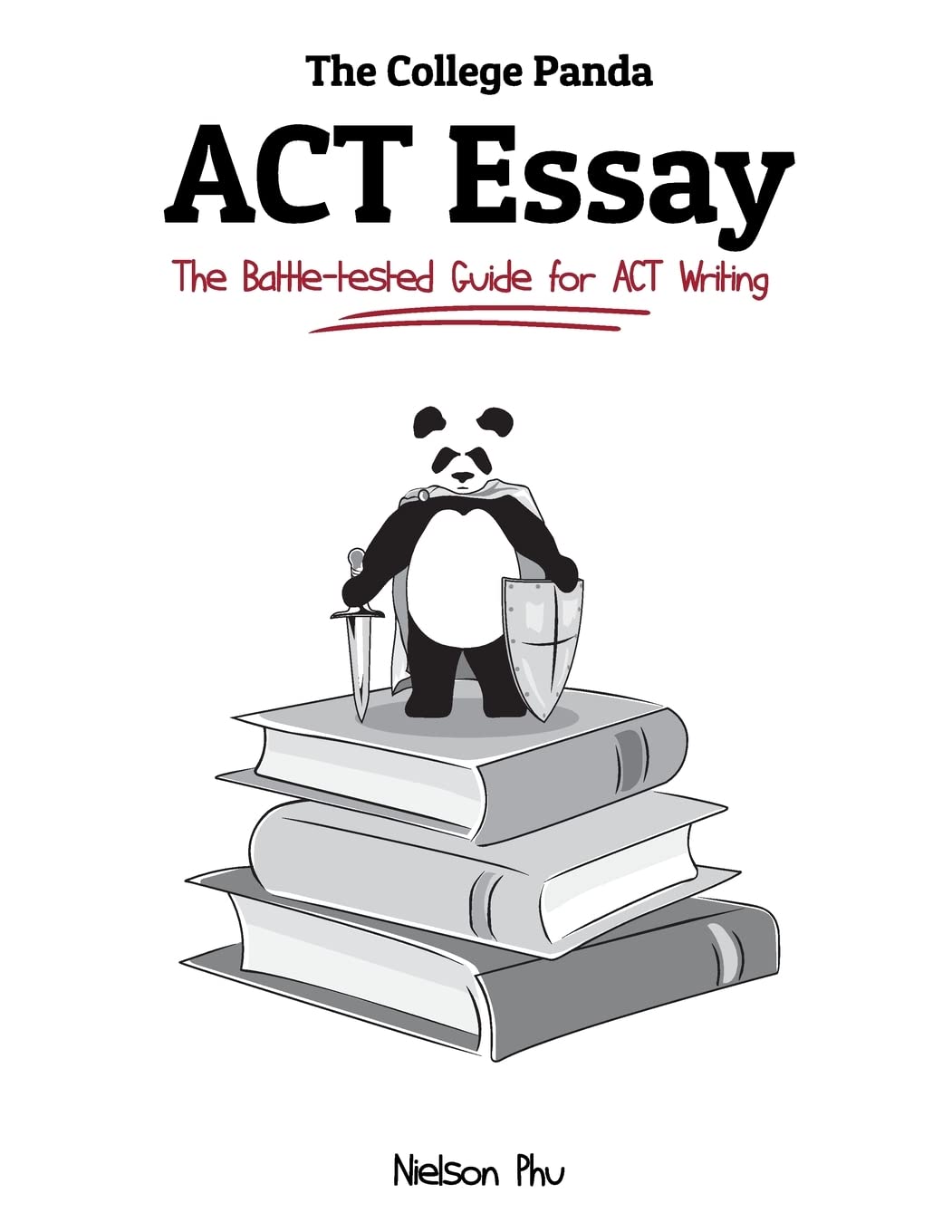 The College Panda's ACT Essay: The Battletested Guide for ACT Writing,Used