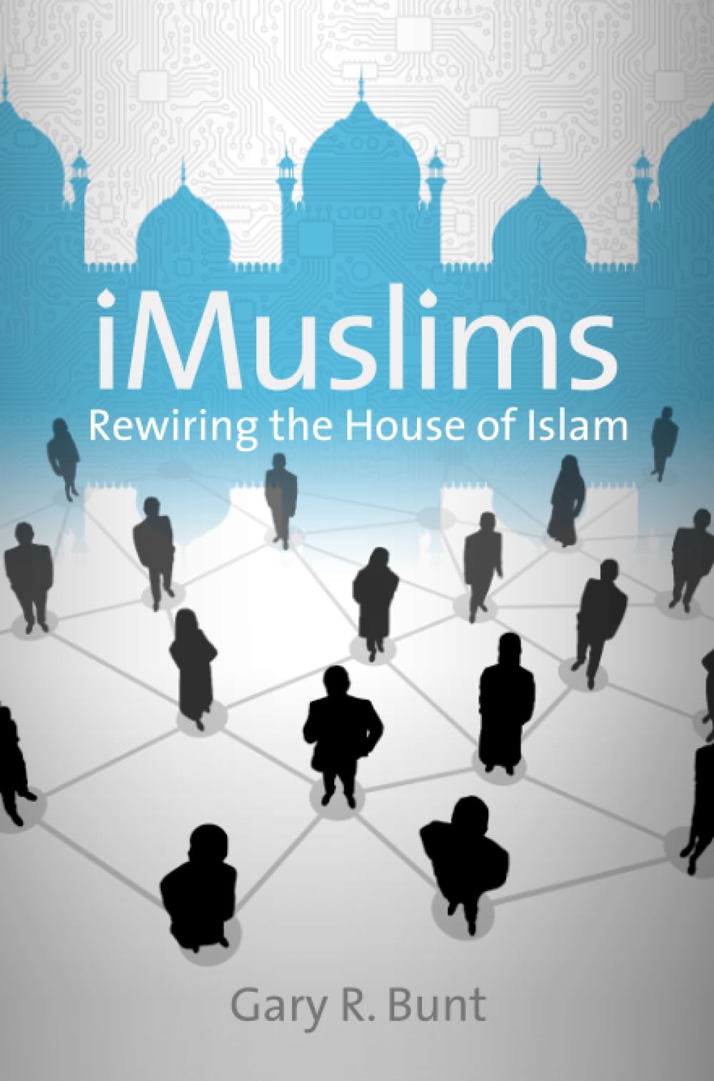 Imuslims: Rewiring The House Of Islam (Islamic Civilization And Muslim Networks),Used