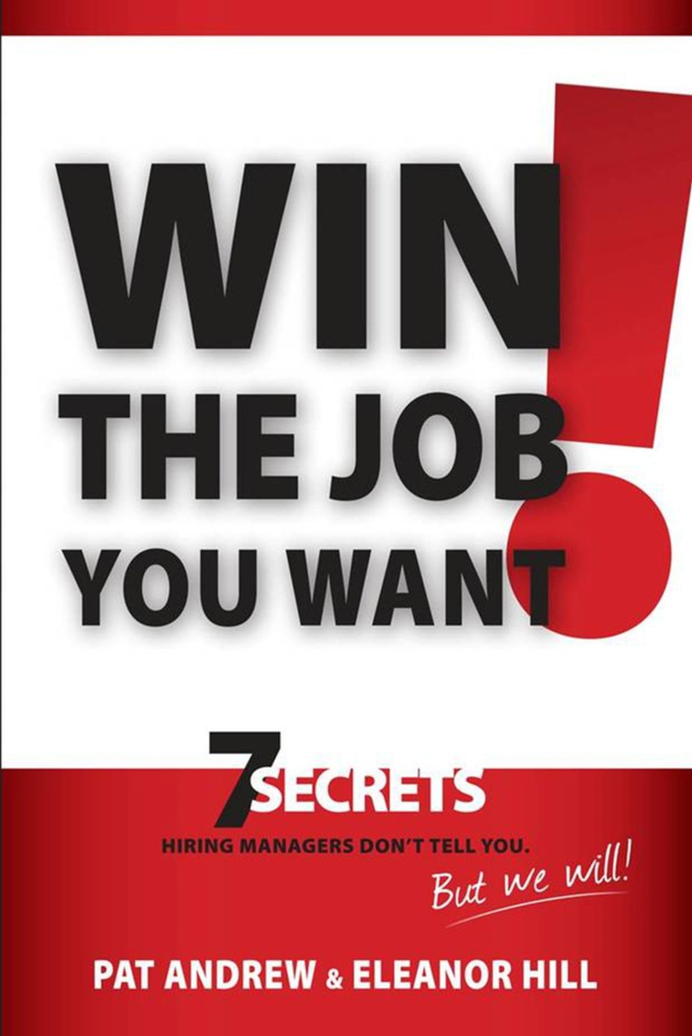 Win The Job You Want!: 7 Secrets Hiring Managers Don'T Tell You, But We Will!,Used