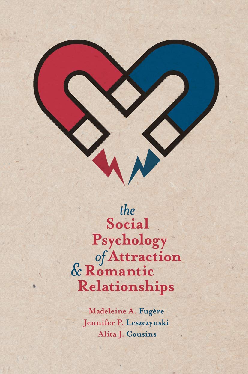 The Social Psychology of Attraction and Romantic Relationships,Used