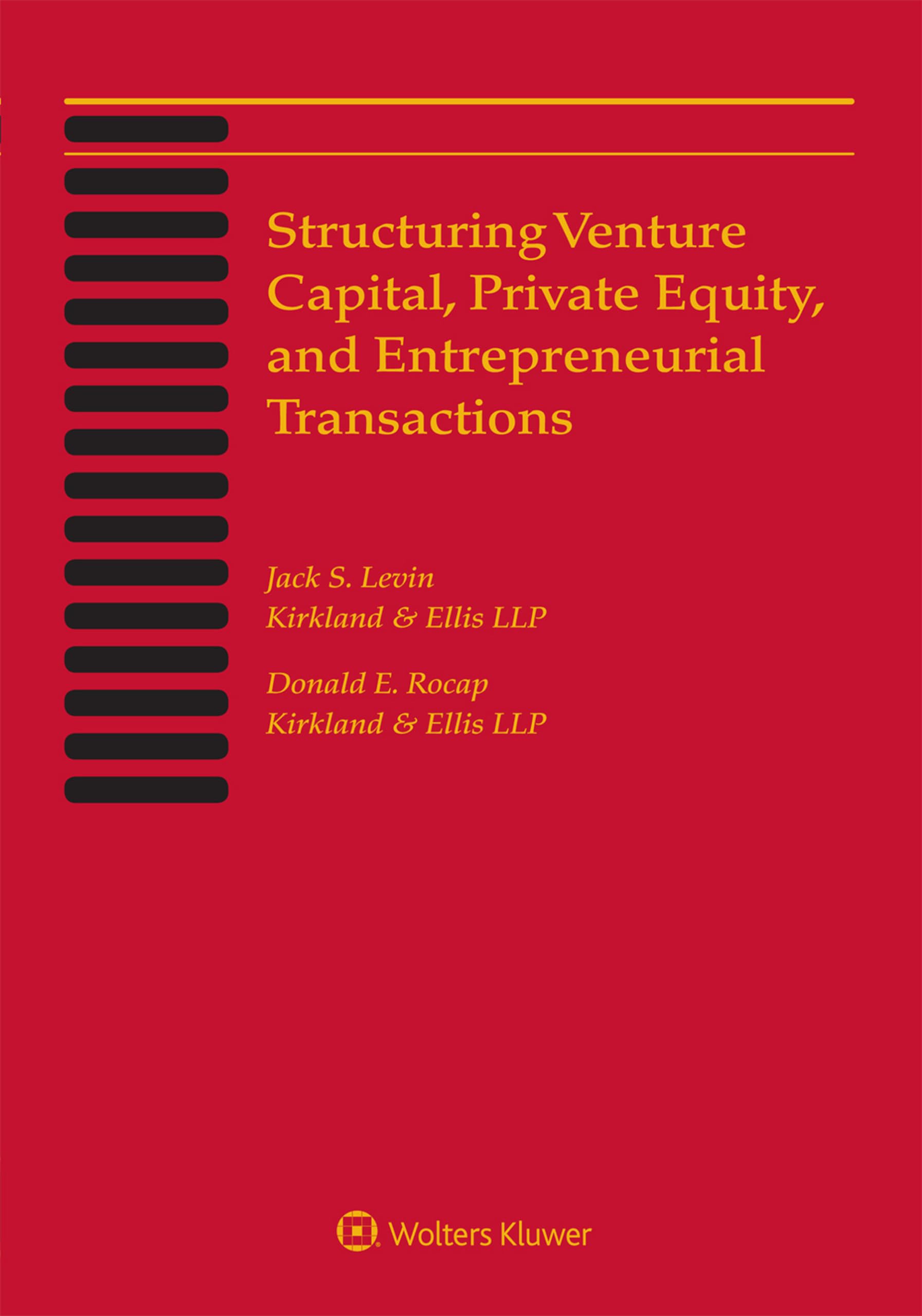 Structuring Venture Capital, Private Equity and Entrepreneurial Transactions: 2018 Edition,Used