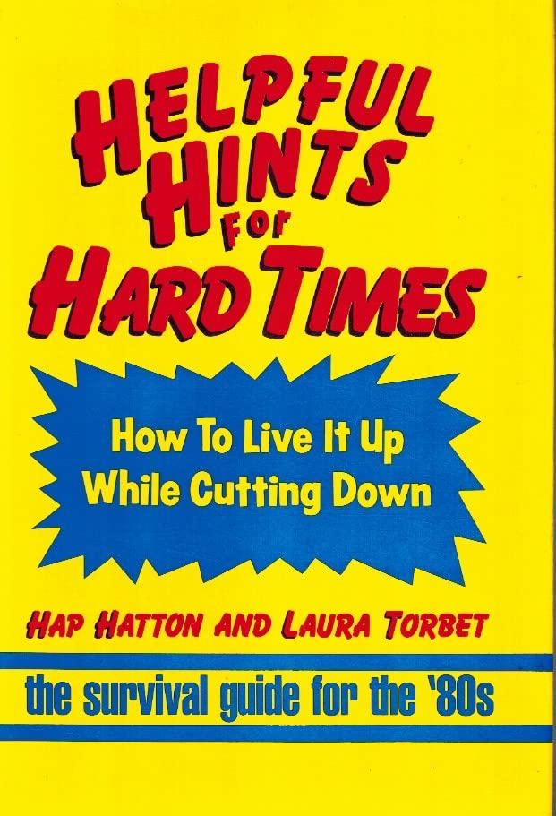 Helpful Hints for Hard Times: How to Live It Up While Cutting Down,Used