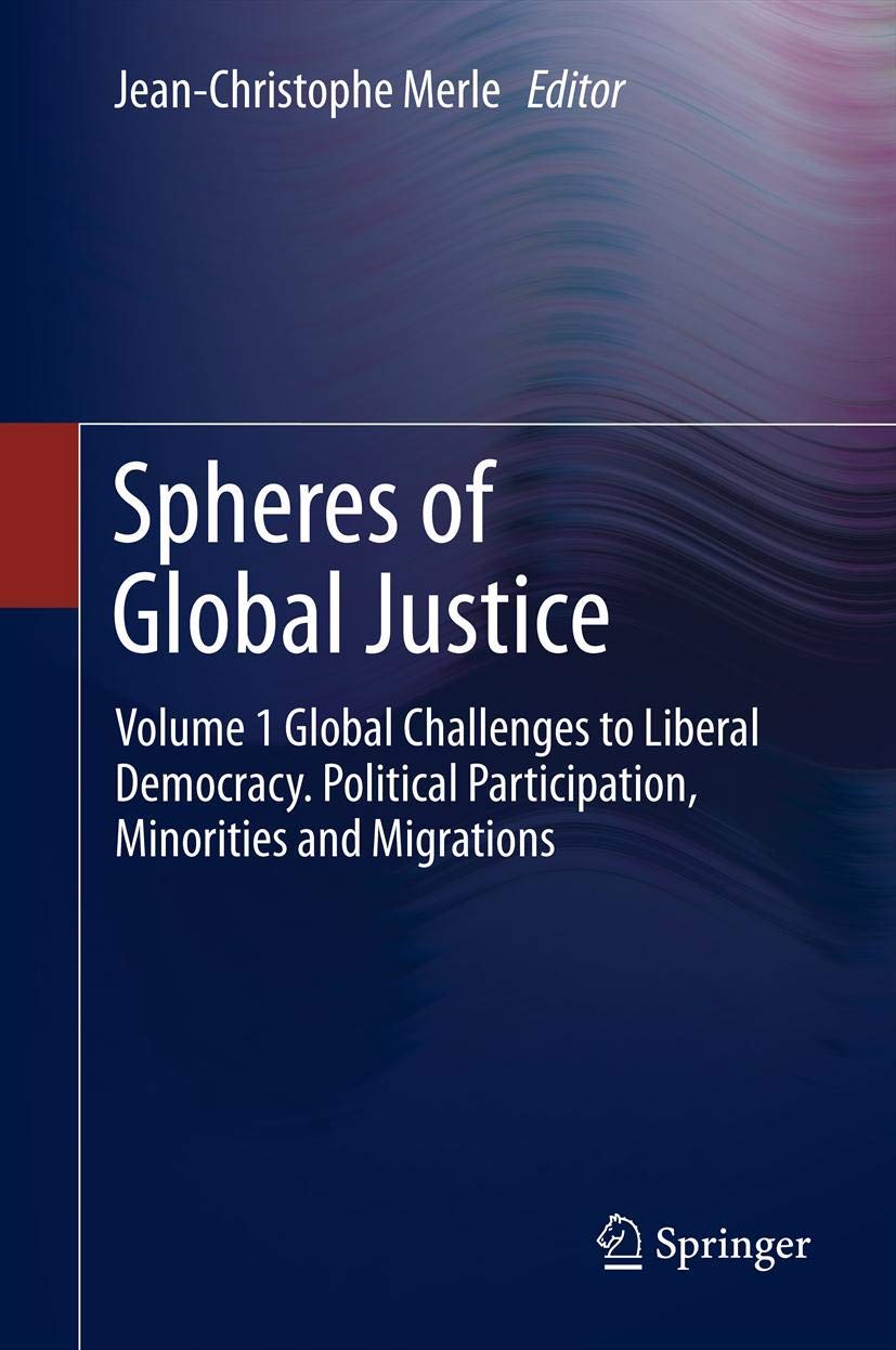 Spheres of Global Justice: Volume 1 Global Challenges to Liberal Democracy. Political Participation, Minorities and Migrations; ,Used