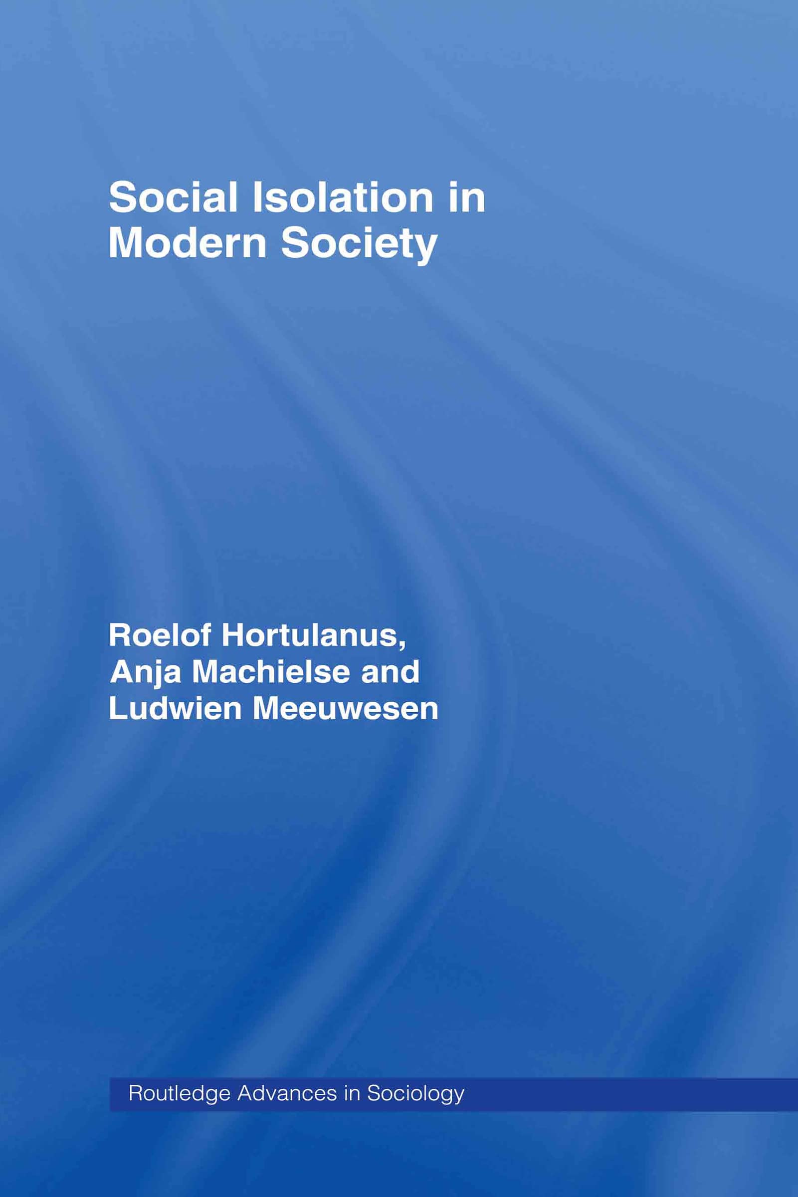 Social Isolation in Modern Society (Routledge Advances in Sociology),Used