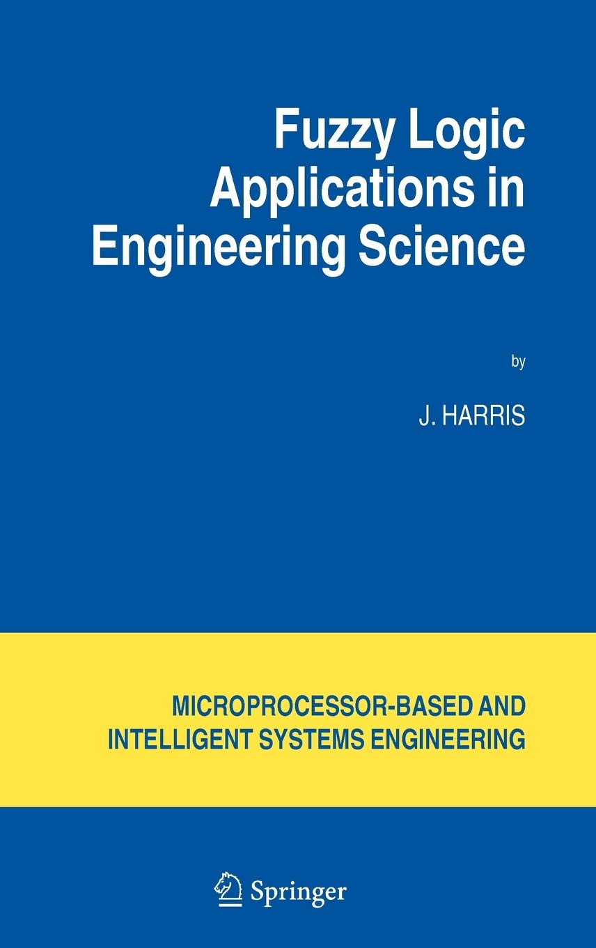 Fuzzy Logic Applications in Engineering Science (Intelligent Systems, Control and Automation: Science and Engineering, 29),Used