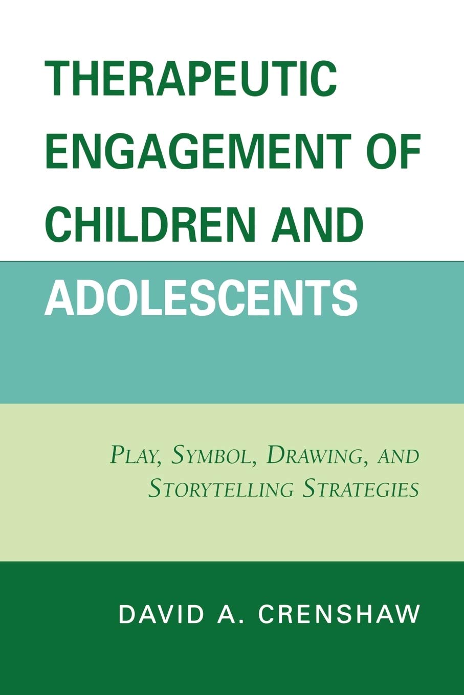 Therapeutic Engagement of Children and Adolescents: Play, Symbol, Drawing, and Storytelling Strategies,Used