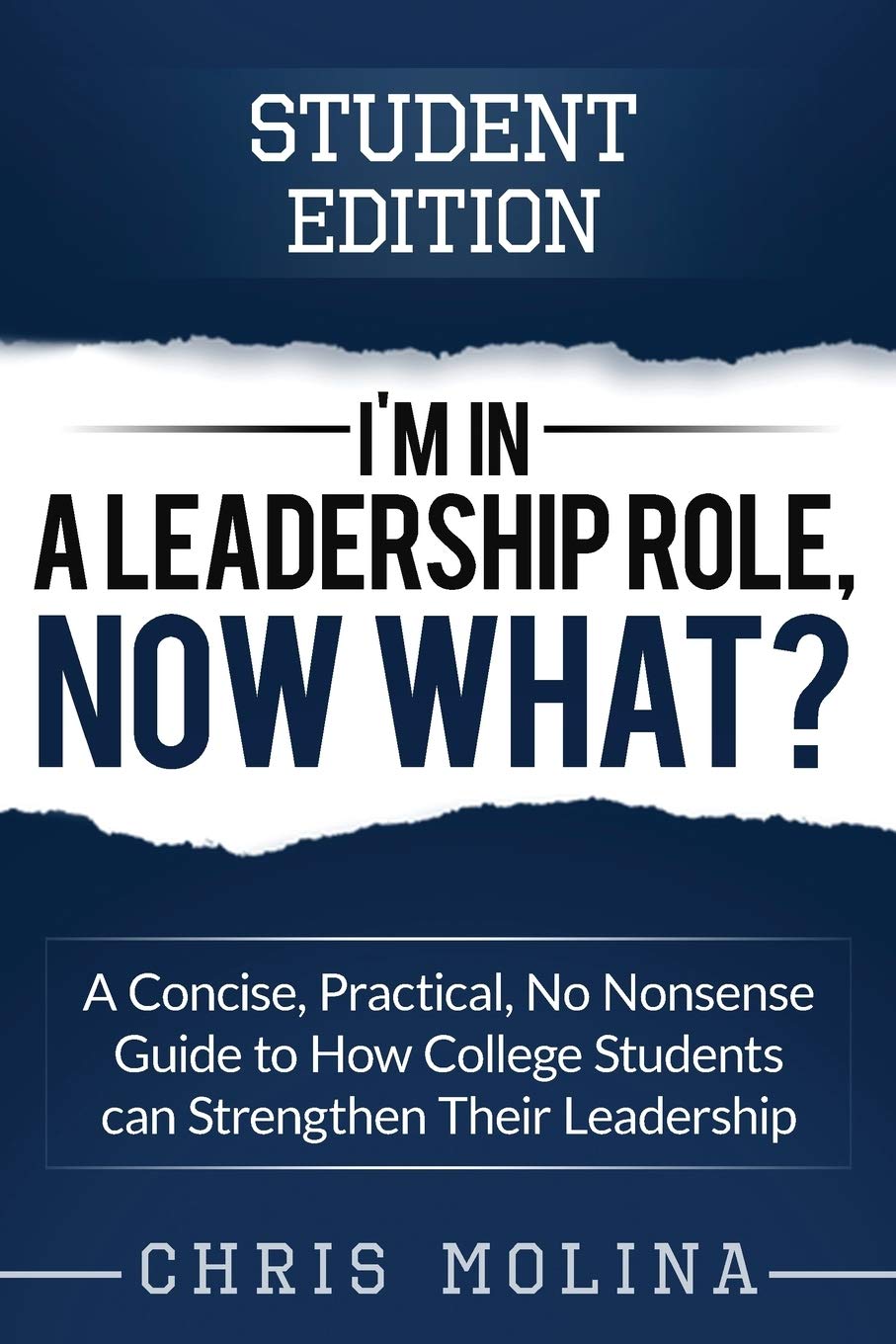 Im in a Leadership Role, Now What?: A Concise, Practical, No Nonsense Guide to How College Students can Strengthen Their Leaders,Used