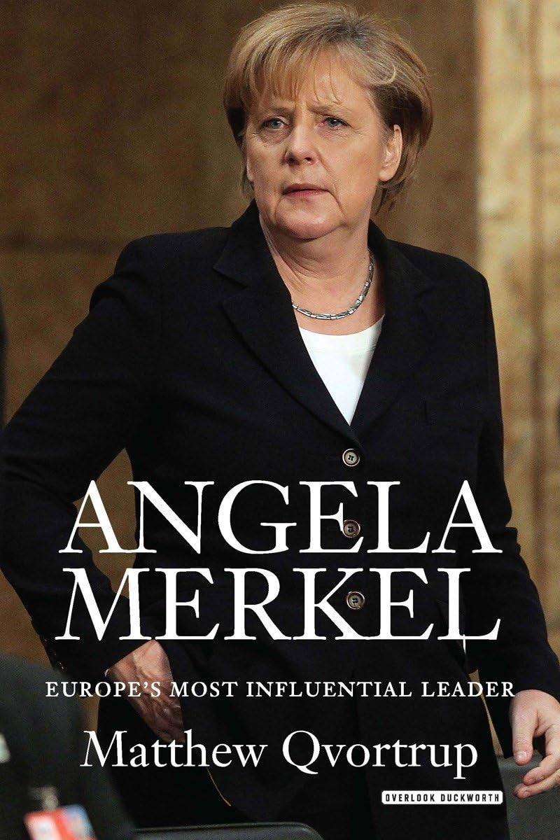 Angela Merkel: Europe'S Most Influential Leader