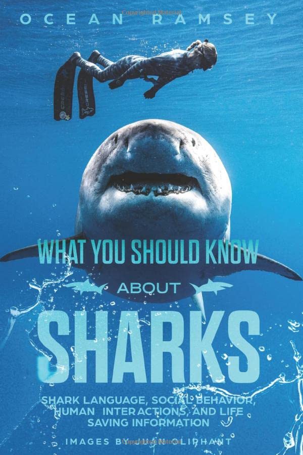 Full Color Version What You Should Know About Sharks: Shark Language, Social Behavior, Human Interactions, And Life Saving Infor