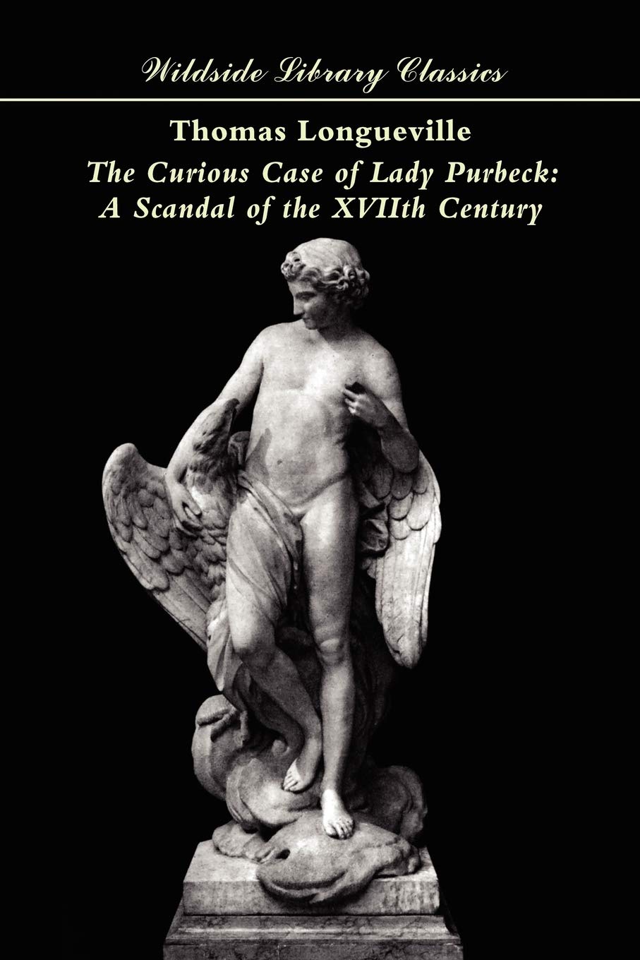 The Curious Case Of Lady Purbeck: A Scandal Of The Xviith Century,New