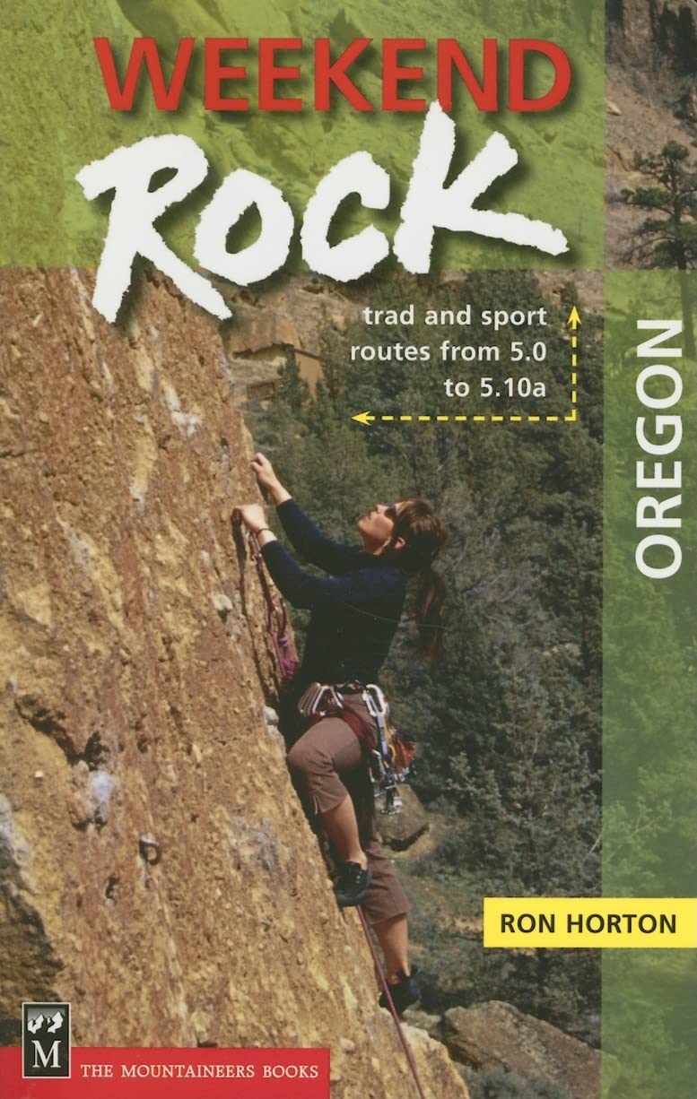 Weekend Rock Oregon: Trad and Sport Routes from 5.0 to 5.10a,New